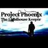 Project Phoenix - The Lighthouse Keeper - Single
